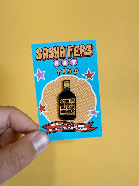 No Surrender all Day Bender Buckfast Bottle Pin